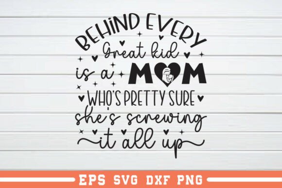 Behind Every Great Kid is a Mom Who SVG