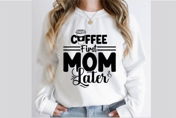 Coffee First Mom Later SVG Design