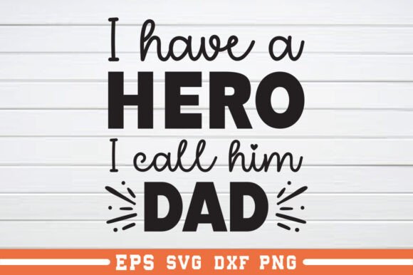 I Have a Hero I Call Him Dad SVG