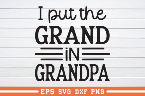 I Put the Grand in Grandpa SVG