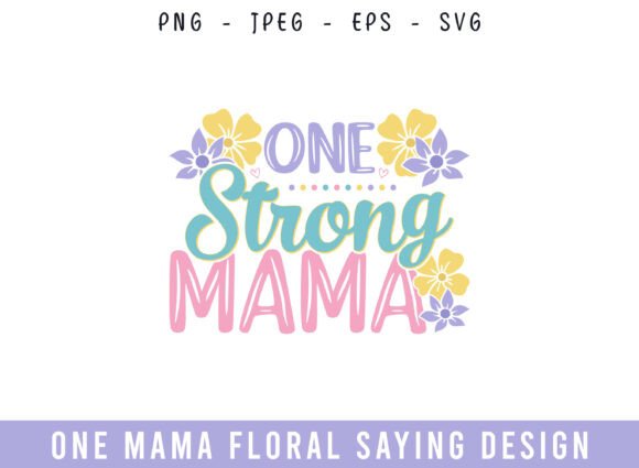 One Strong Mama Floral Saying Design SVG
